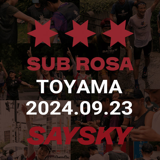 SAYSKY | SUB ROSA RACE TOYAMA 開催決定 ＊北陸初上陸＊