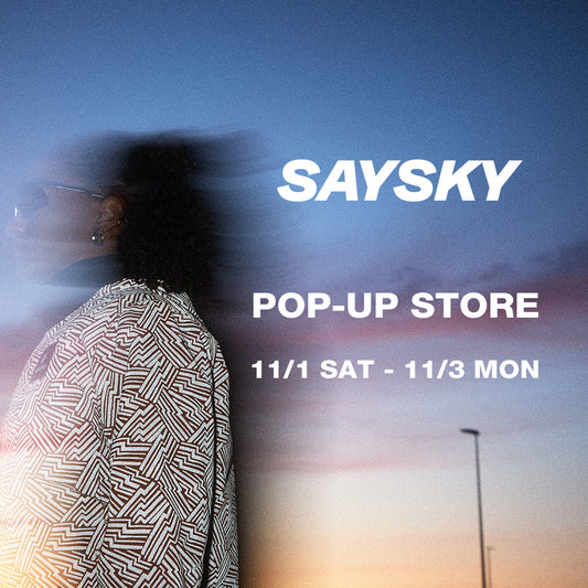 SAYSKY | POP UP STOREを11月1日（土）より3日間開催